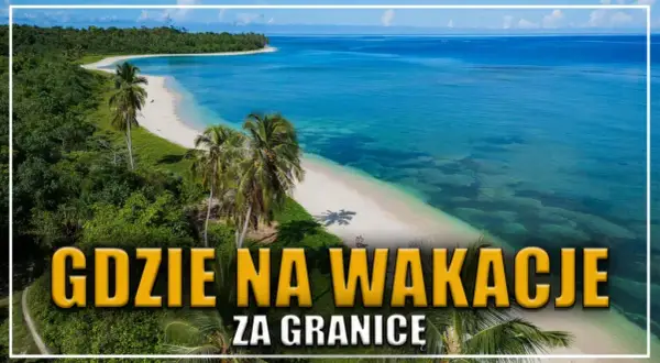 W jakim kraju najtaniej na wakacje? Odkryj budżetowe kierunki!